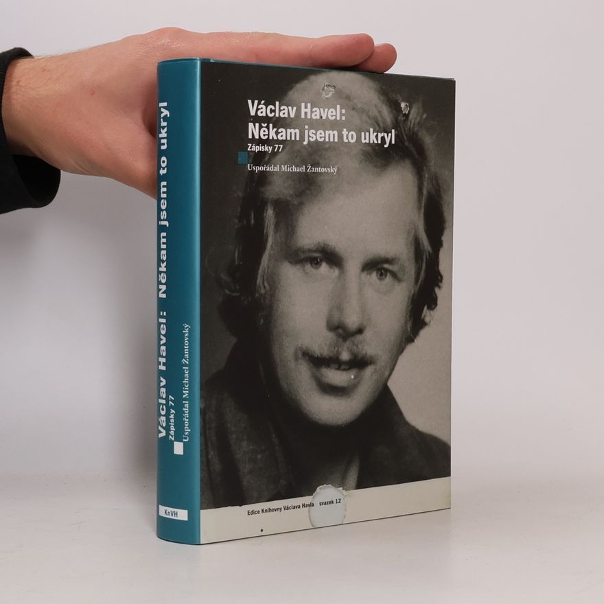 Michael Žantovský Václav Havel: Někam jsem to ukryl. Zápisky 77