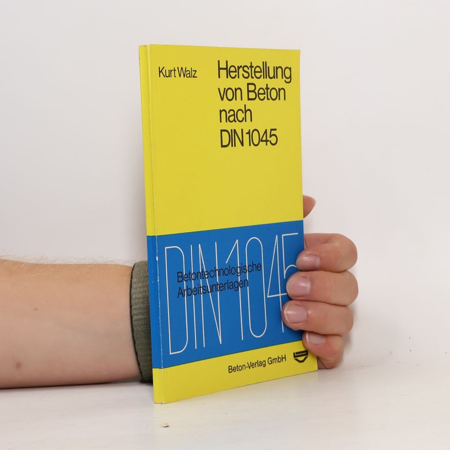 Kurt Walz Herstellung von Beton nach DIN 1045
