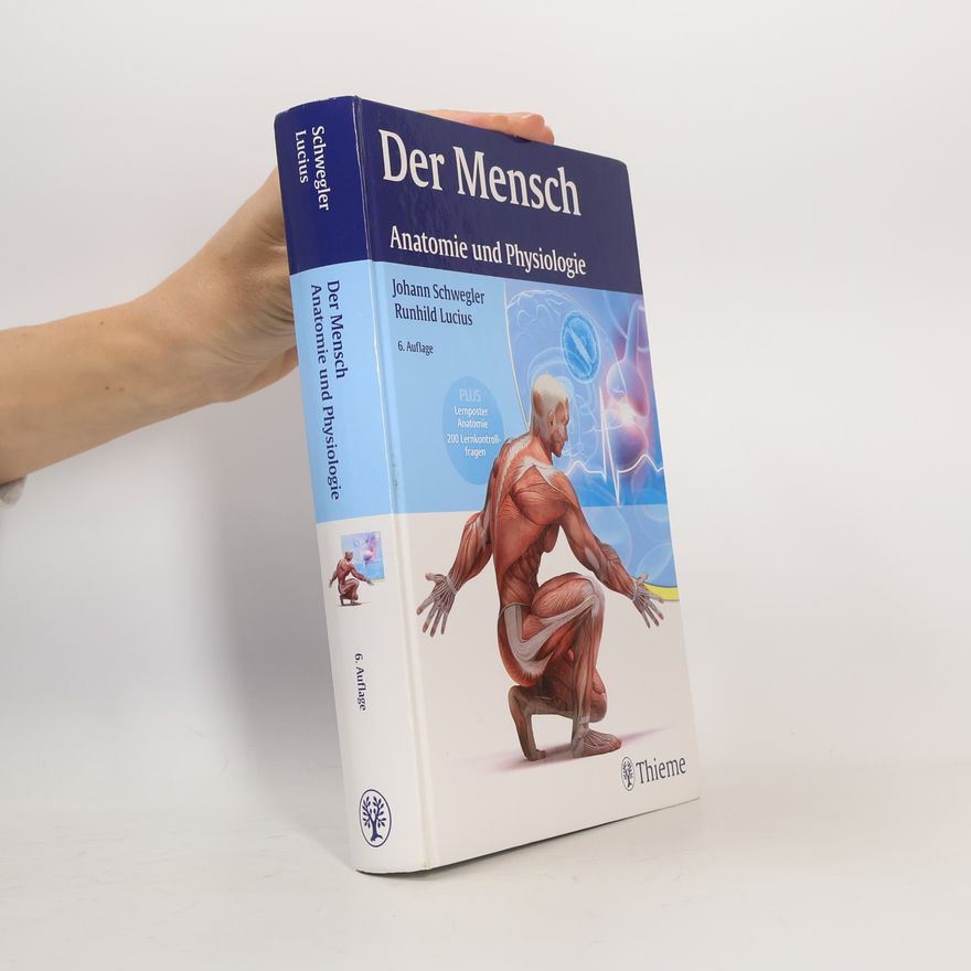Johann S. Schwegler Der Mensch - Anatomie und Physiologie