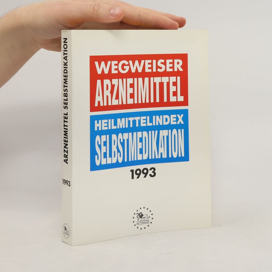 Autorenkollektiv Wegweiser Arzneimittel. Heilmittelindex - Selbstmedikation