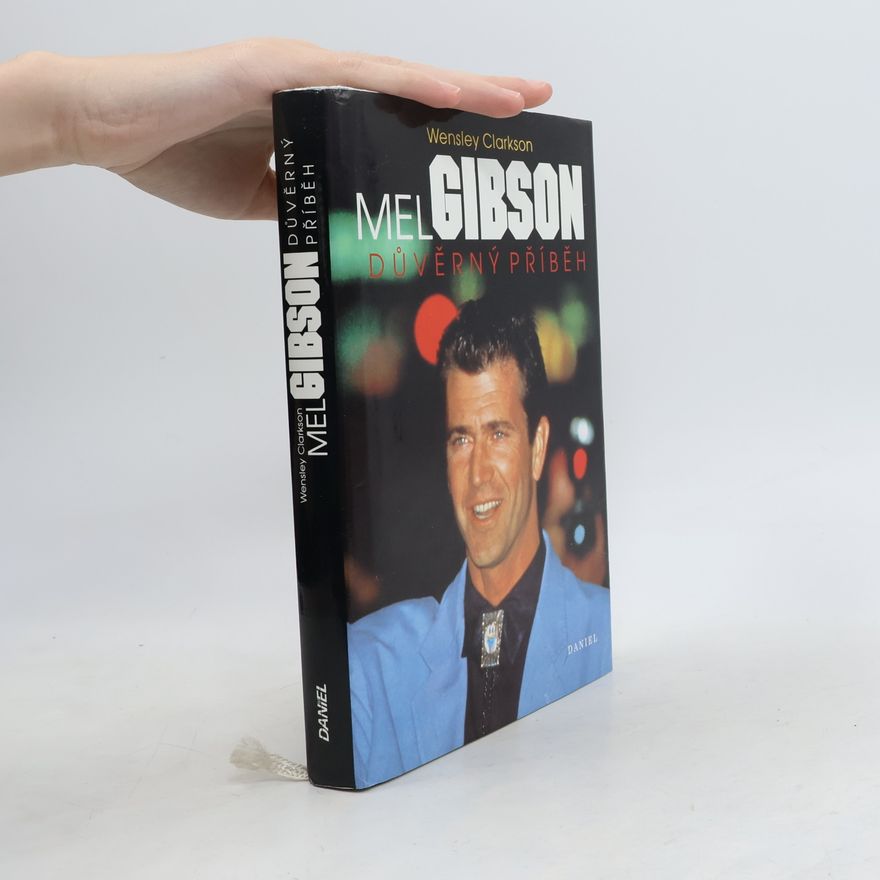 Wensley Clarkson Mel Gibson