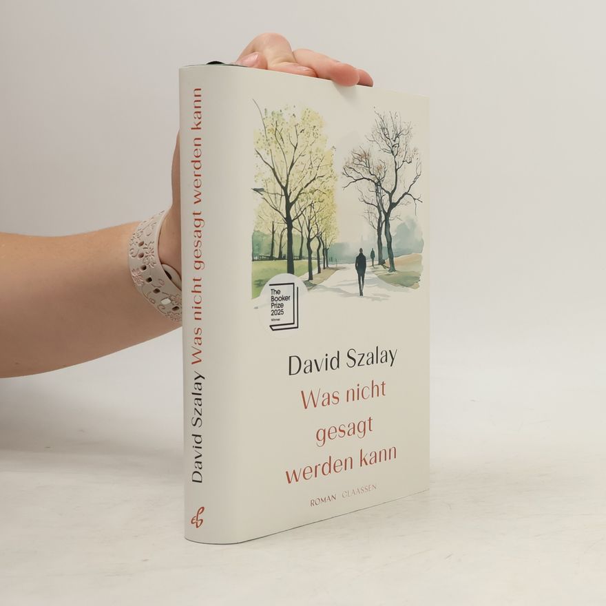 David Szalay Was nicht gesagt werden kann