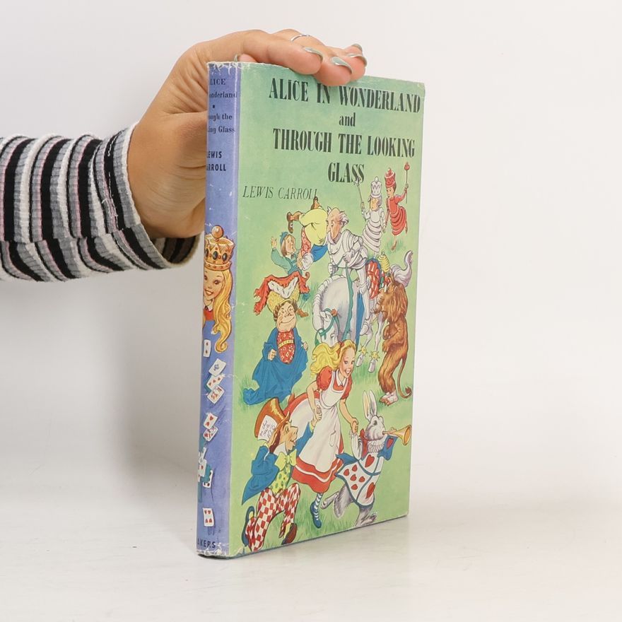Lewis Carroll Alice in Wonderland and Through the Looking Glass