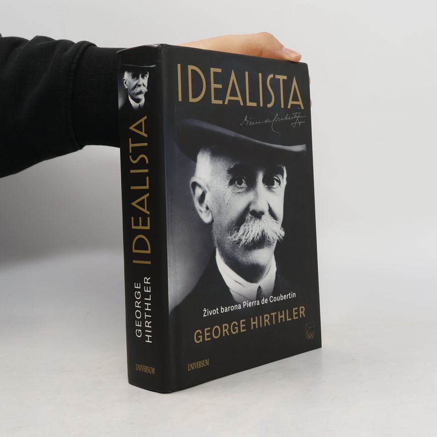 George Hirthler Idealista: Život barona Pierra de Coubertin