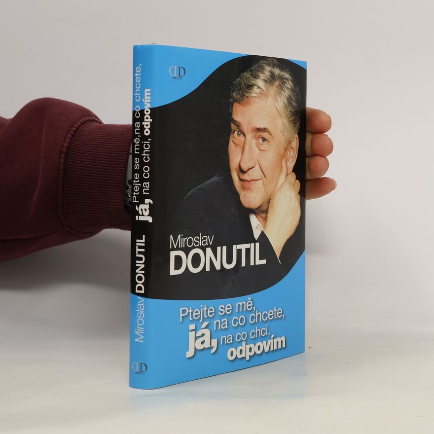 Miroslav Donutil Ptejte se mě, na co chcete, já, na co chci, odpovím