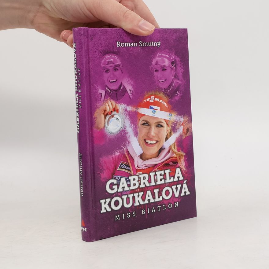 Roman Smutný Gabriela Koukalová : miss biatlon