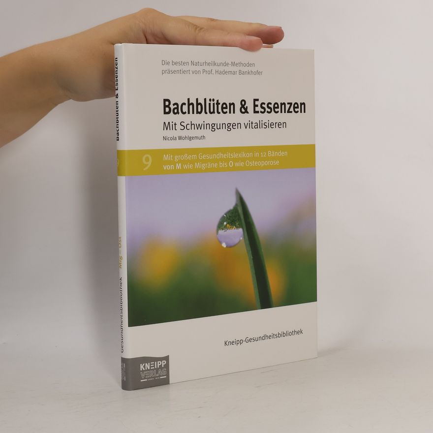 Nicola Wohlgemuth Bachblüten & Essenzen. Mit Schwingungen vitalisieren 9