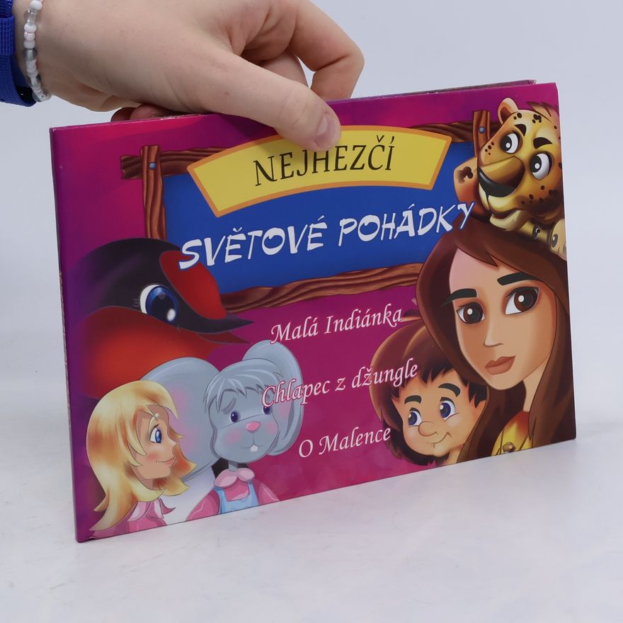 Dorota Skwark Nejhezčí světové pohádky. Malá Indiánka. Chlapec z džungle. O Malence