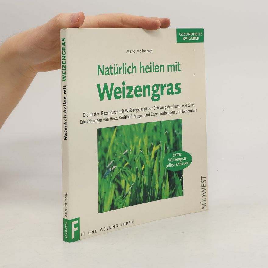 Marc Meintrup Natürlich heilen mit Weizengras
