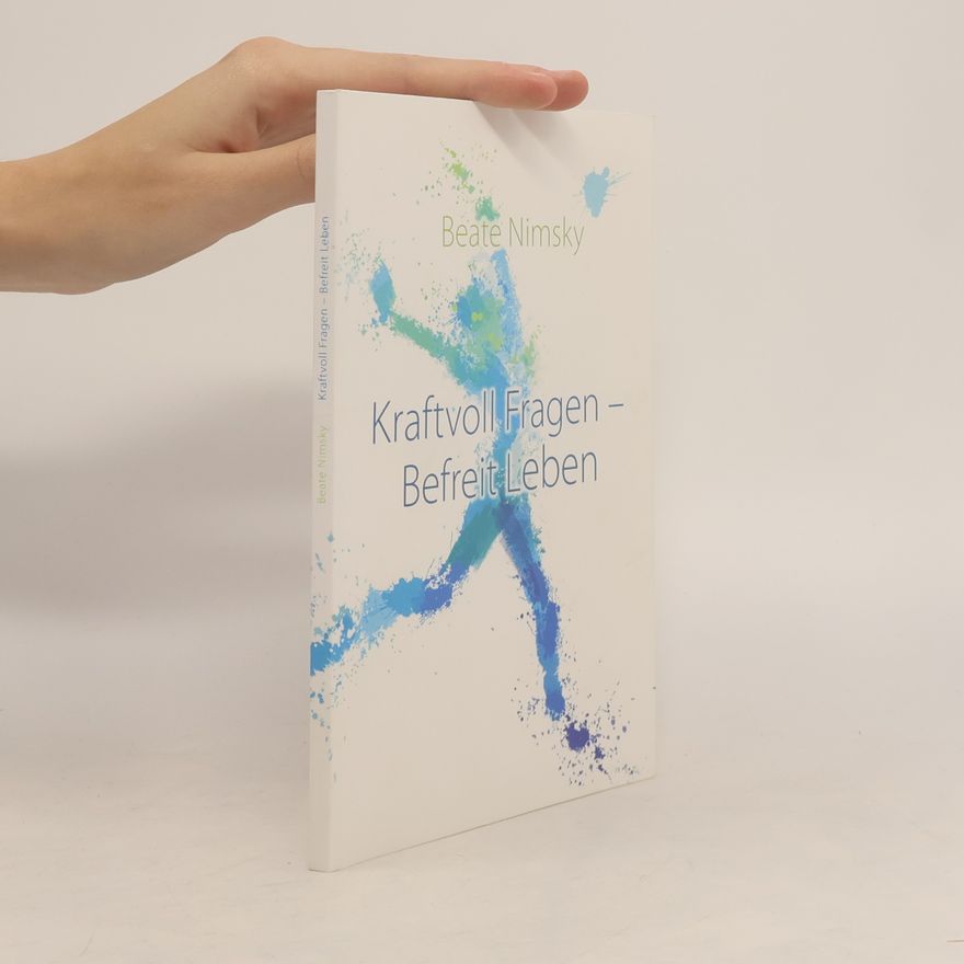 Beate Nimsky Kraftvoll Fragen - Befreit Leben