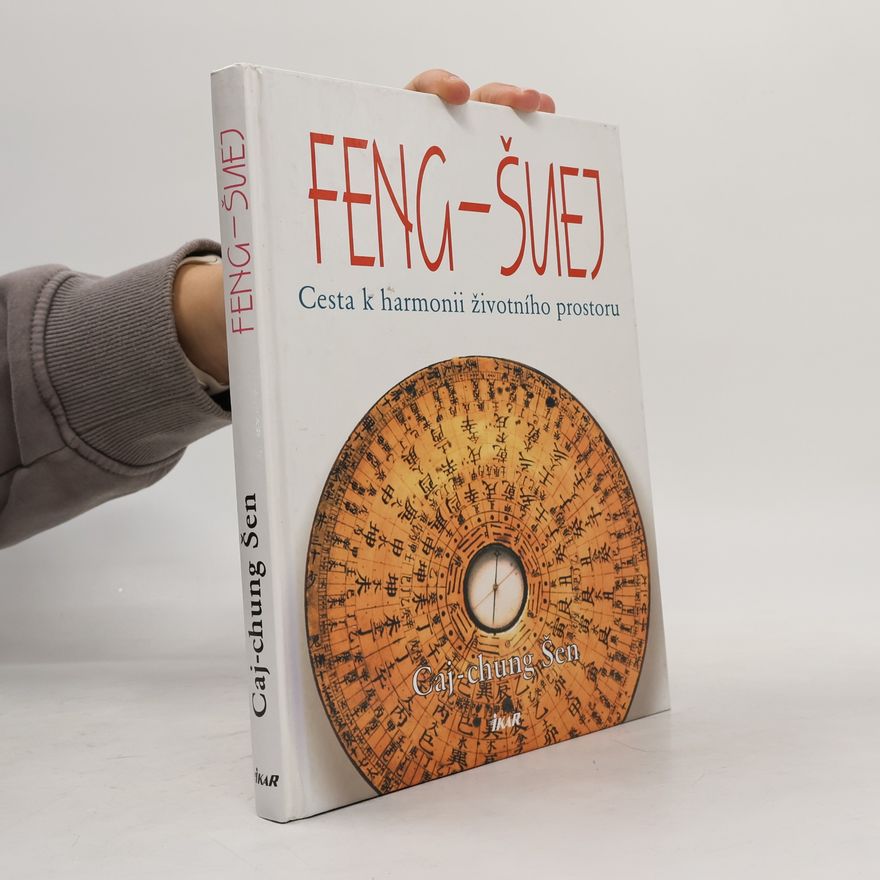 Šen Cajchung Feng-šuej. Cesta k harmonii životního prostoru