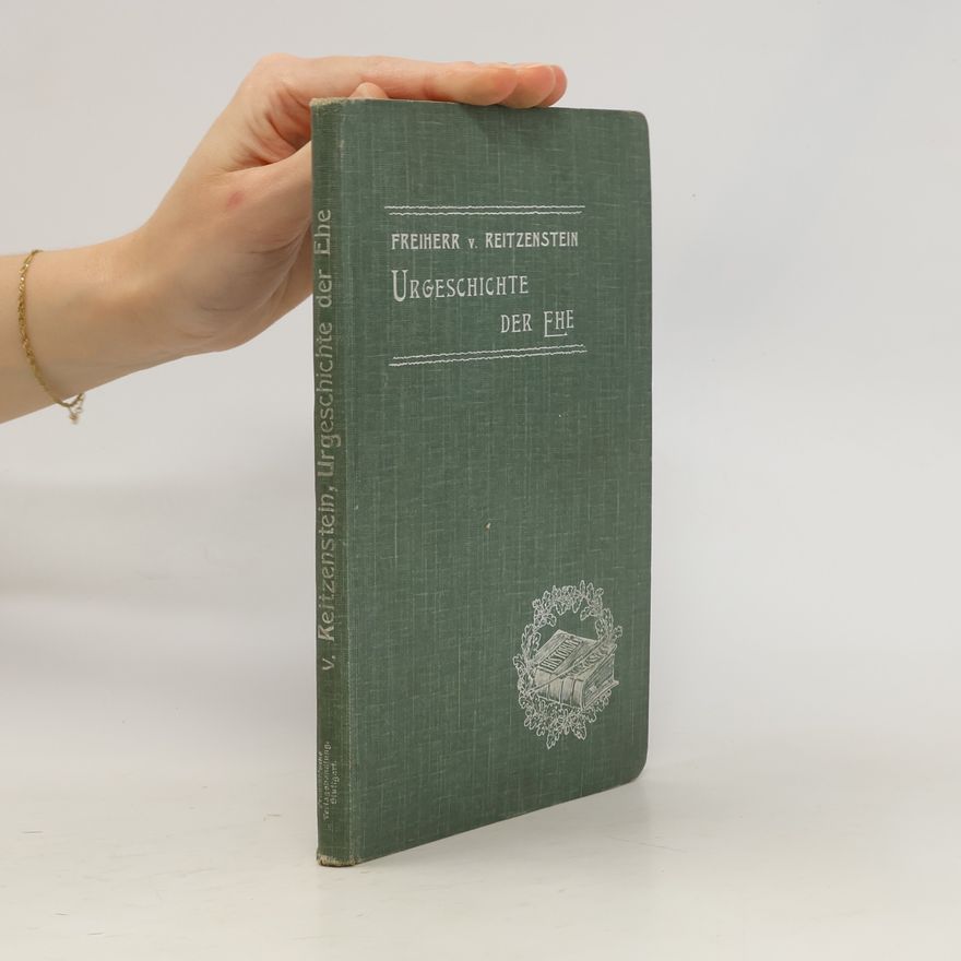 Friedrich Frhr. von Reitzenstein Urgesgeschichte der Ehe