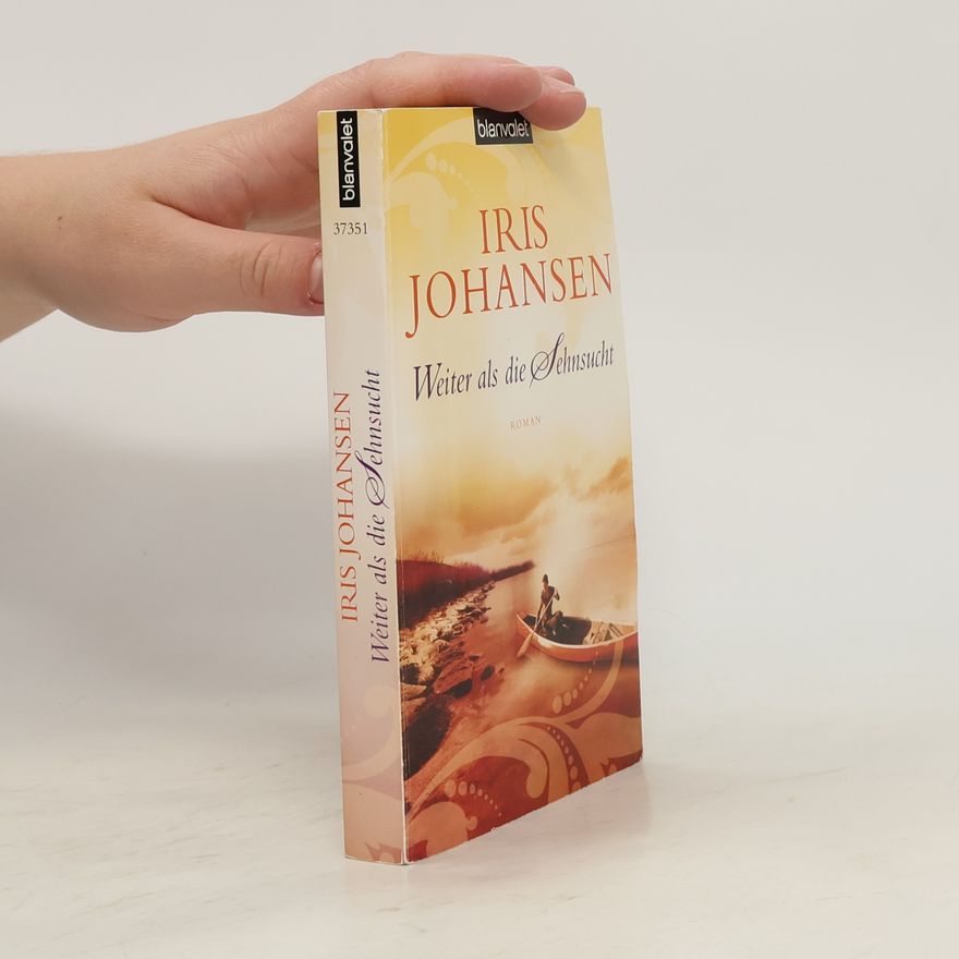 Iris Johansen Weiter als die Sehnsucht. Roman