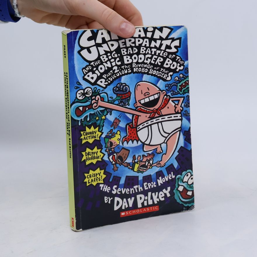 Dav Pilkey Captain Underpants and the Big, Bad Battle of the Bionic Booger Boy Part 2