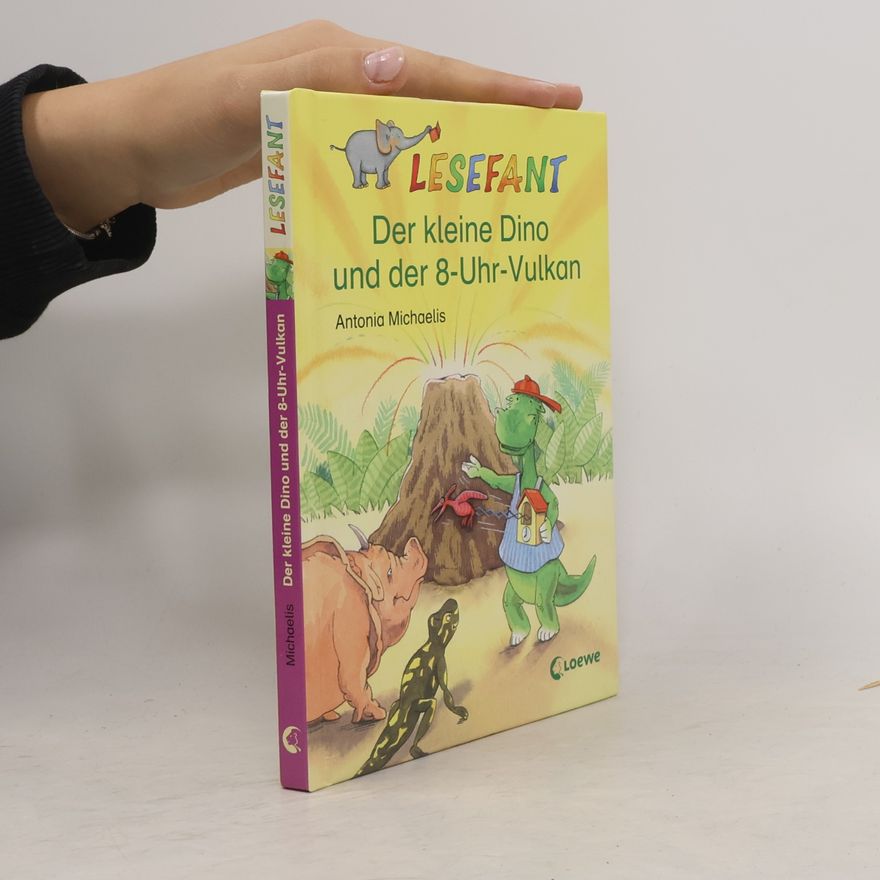 Antonia Michaelis Der kleine Dino und der 8-Uhr-Vulkan