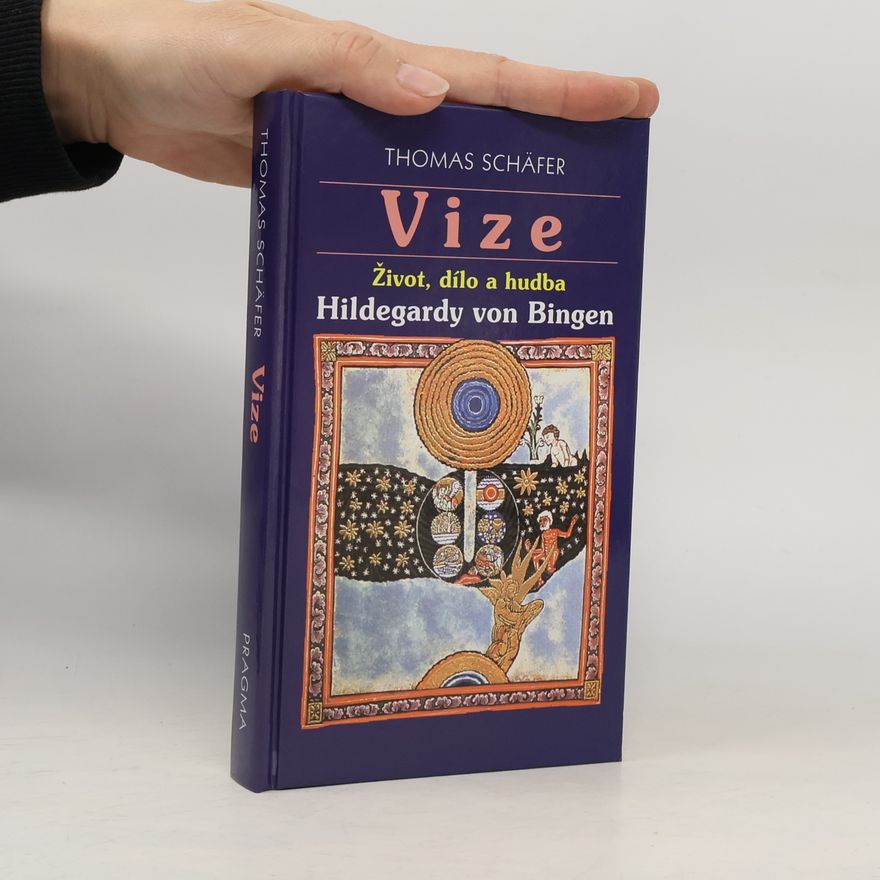 Thomas Schäfer Vize : život, dílo a hudba Hildegardy von Bingen