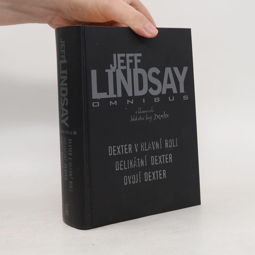 Jeff Lindsay Dexter v hlavní roli. Delikátní Dexter. Dvojí Dexter