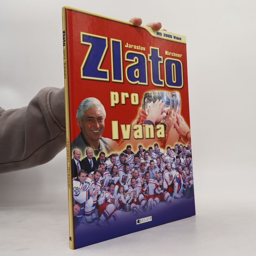 Bohumil Červenka Zlato pro Ivana : [MS 2005 Vídeň]