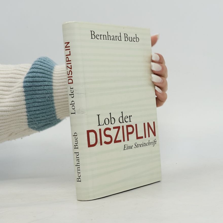 Bernhard Bueb Lob der Disziplin