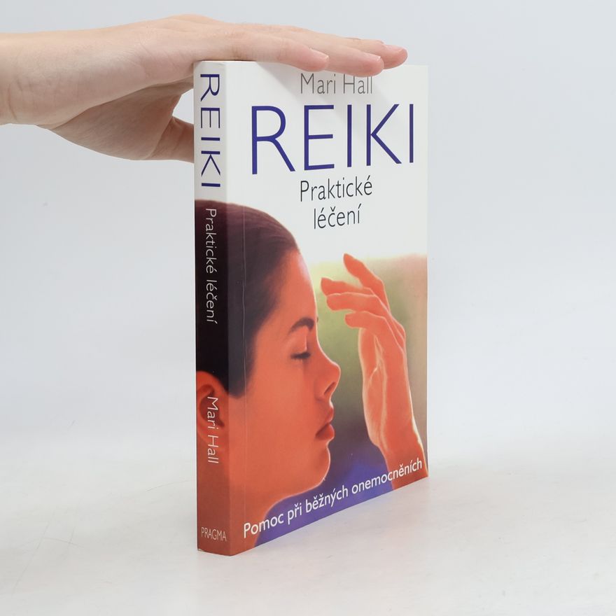Mari Hall Reiki: Praktické léčení