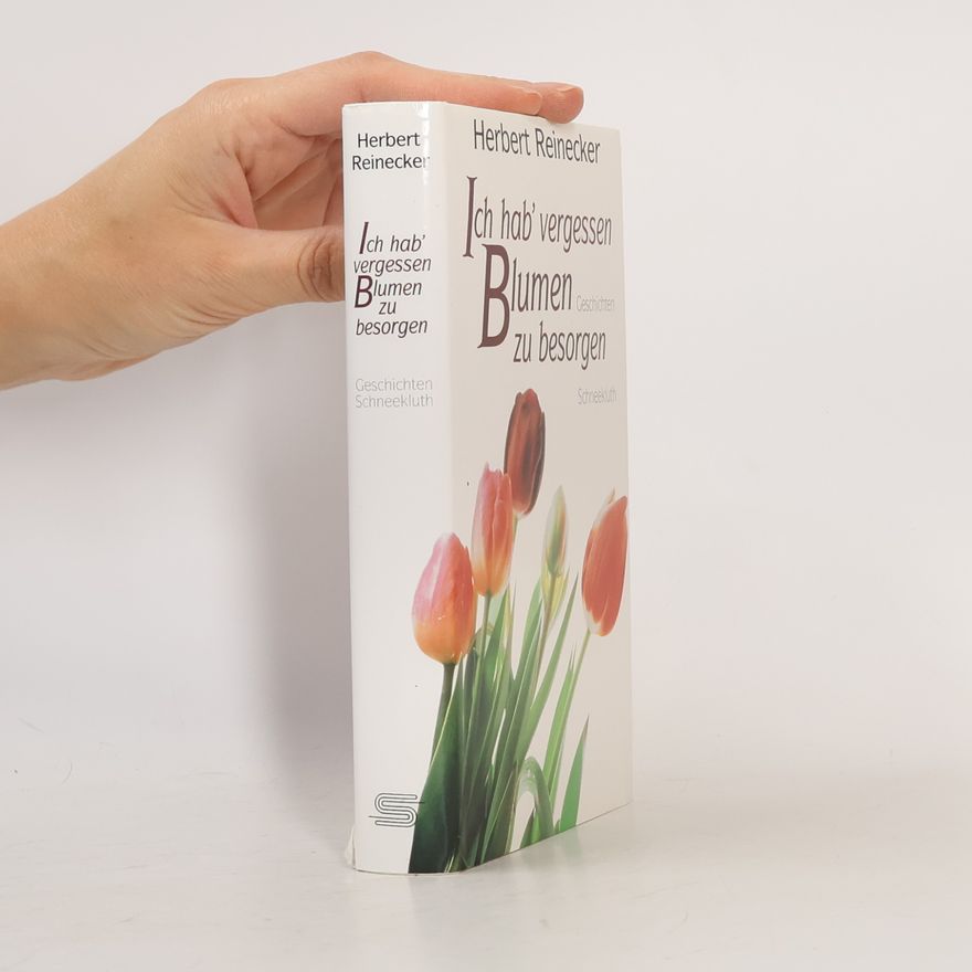 Herbert Reinecker Ich hab' vergessen. Blumen zu besorgen