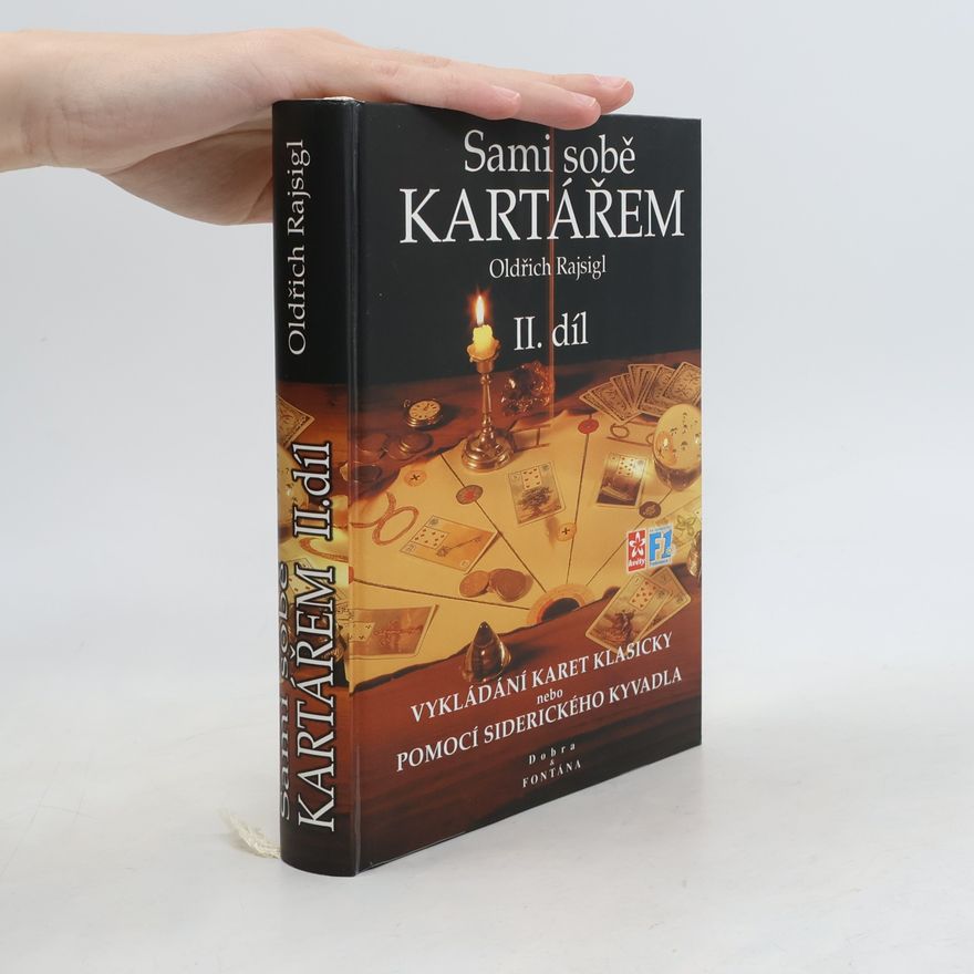 Oldřich Rajsigl Sami sobě kartářem. II. díl, Věštění z karet klasicky nebo pomocí siderického kyvadla