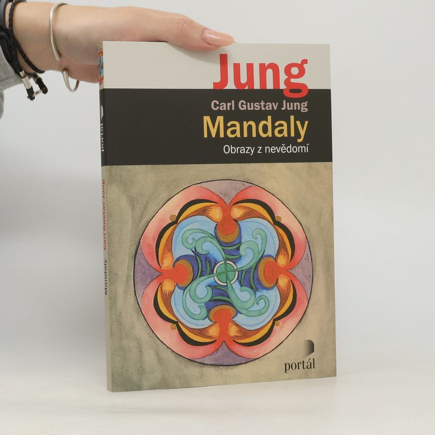 Carl Gustav Jung Mandaly. Obrazy z nevědomí