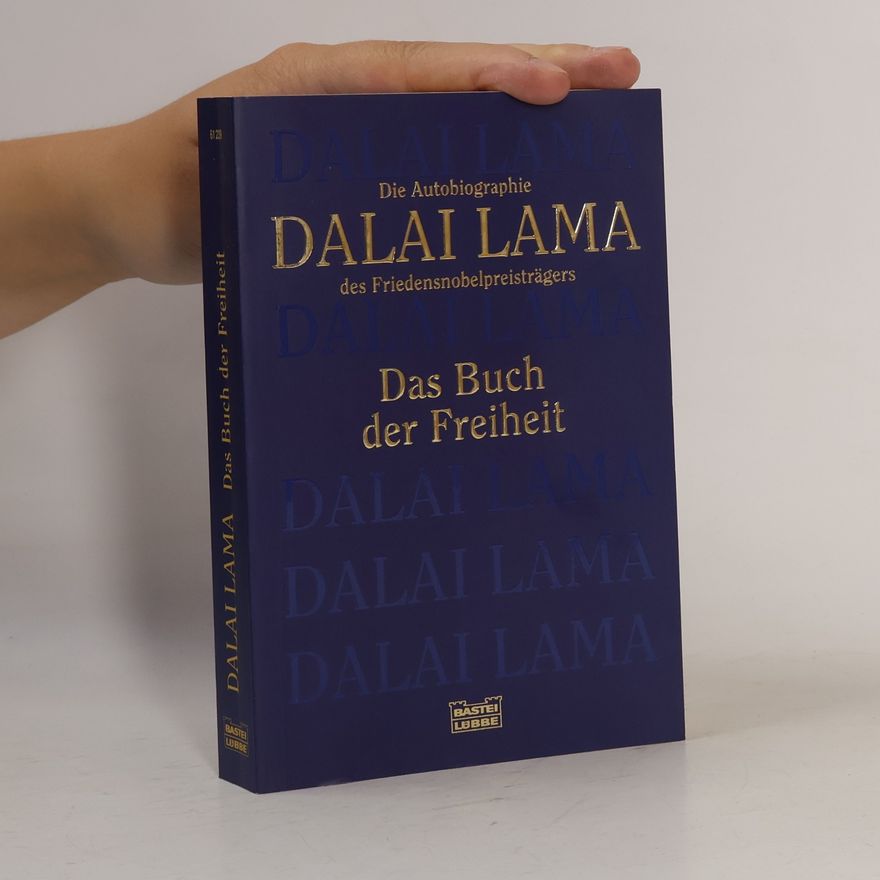 Tenzin Gyatso, The Fourteenth Dalai Lama Of Tibet Das Buch der Freiheit