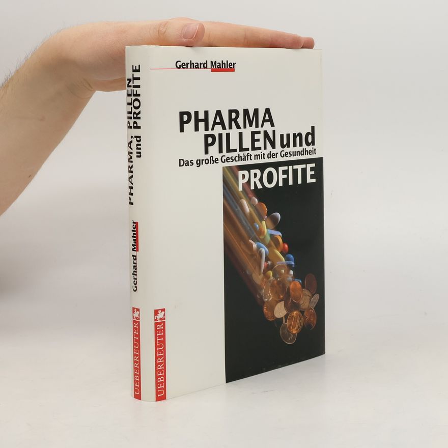 Gerhart Mahler Pharma, Pillen und Profite