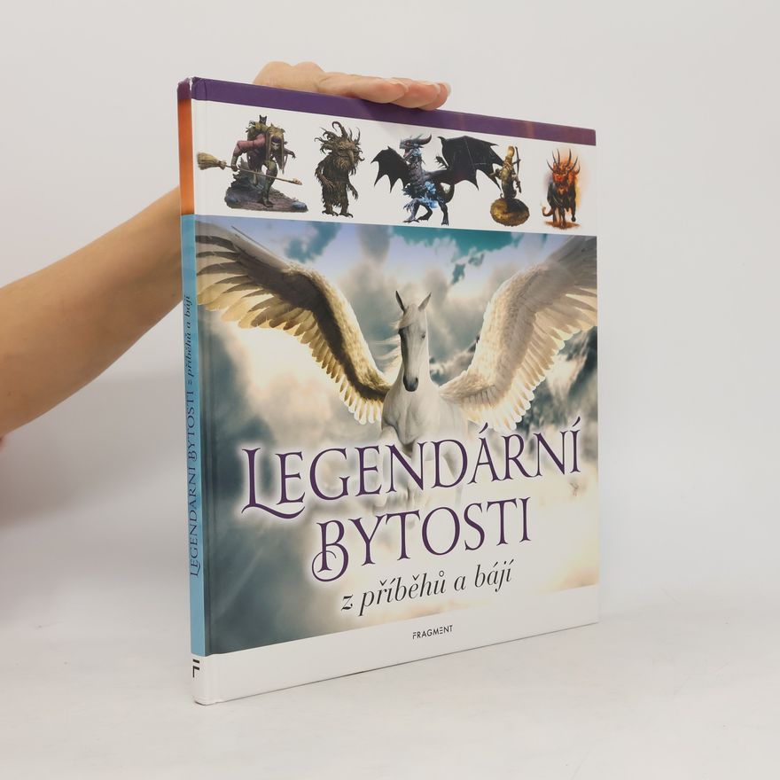 Kolektív autorov Legendární bytosti z příběhů a bájí