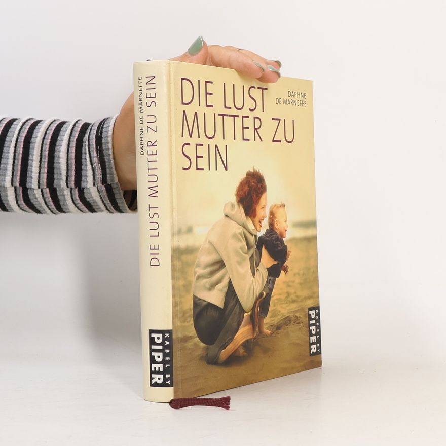Daphne De Marneffe Die Lust, Mutter zu sein