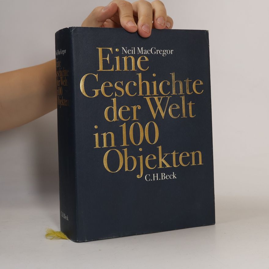 Neil MacGregor Eine Geschichte der Welt in 100 Objekten