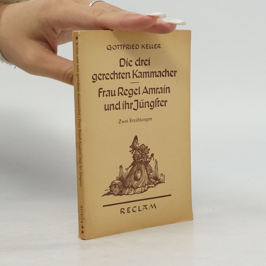 Gottfried Keller Die drei gerechten Kammacher. Freu Regel Amrain und ihr Jüngster