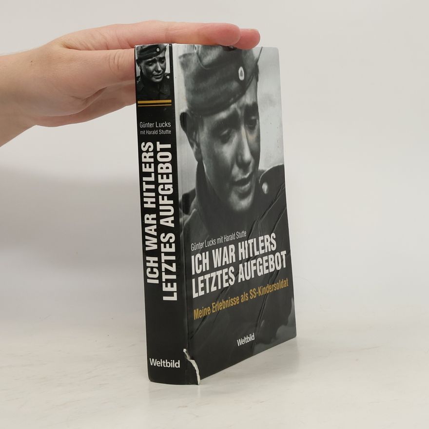 Günter Lucks Ich war Hitlers letztes Aufgebot
