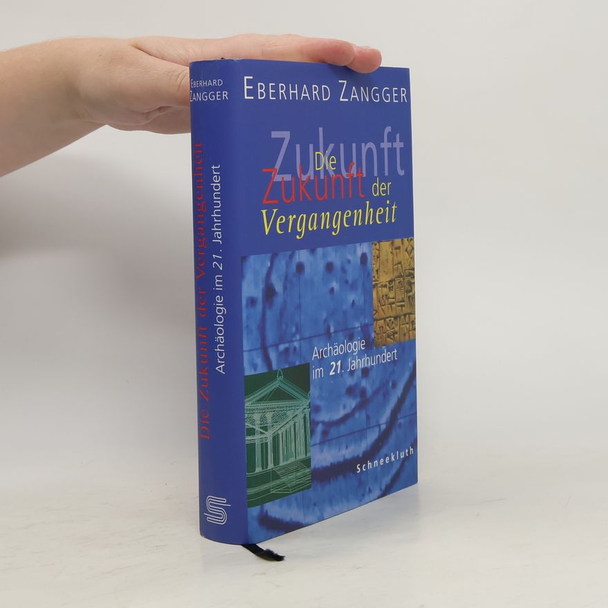 Eberhard Zangger Die Zukunft der Vergangenheit
