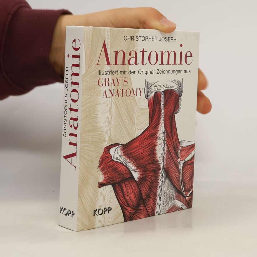Christopher Joseph Anatomie. Ilustriert mit den Original-Zeichnungen aus Gray's Anatomy