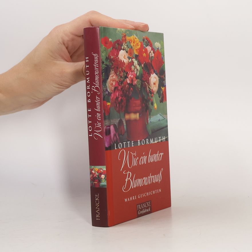 Lotte Bormuth Wie ein bunter Blumenstrauß