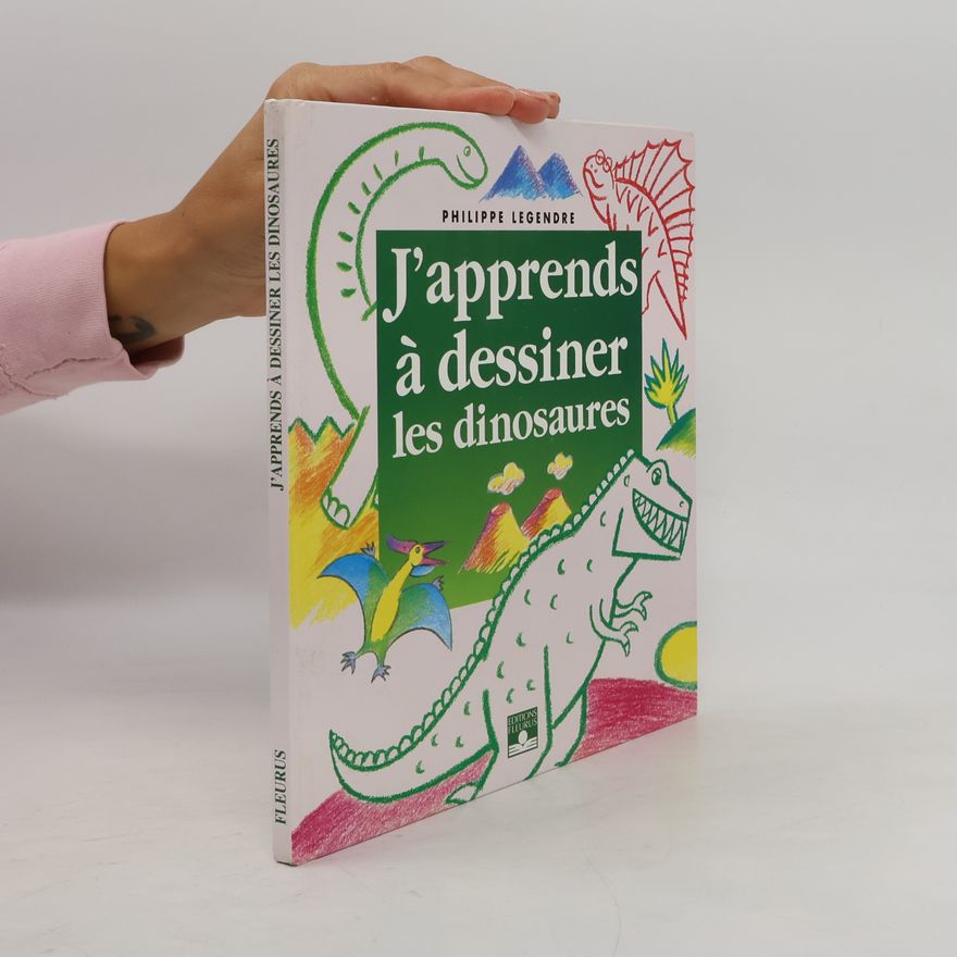 Philippe Legendre J'apprends à dessiner les dinosaures