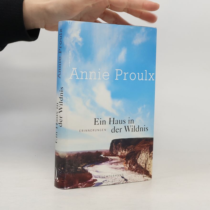 Annie Proulx Ein Haus in der Wildnis