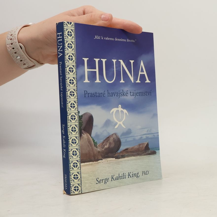 Serge King Huna. Prastaré havajské tajemství
