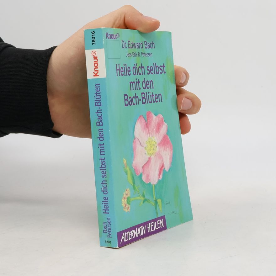 Edward Bach Heile dich selbst mit den Bach-Blüten