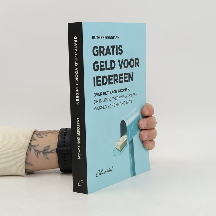 Rutger Bregman Gratis geld voor iedereen