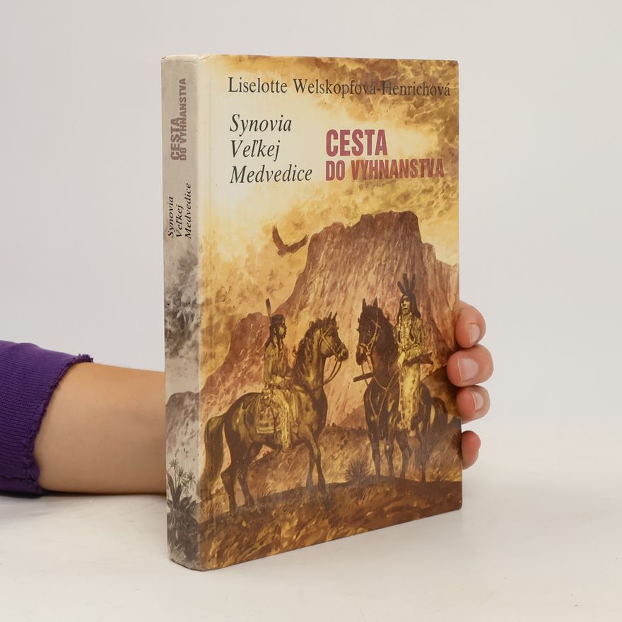 Liselotte Welskopfová-Henrichová Synovia Veľkej Medvedice II. Cesta do vyhnanstva