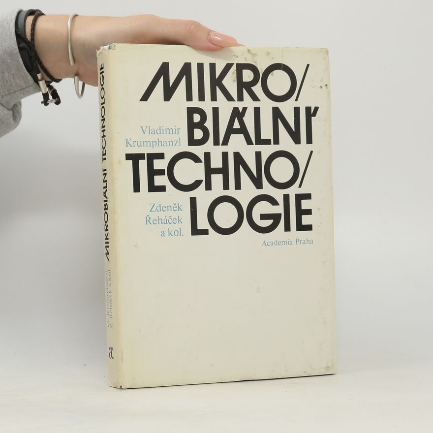 Vladimír Krumphanzl Mikrobiální technologie. Buňka a techniky jejího využití
