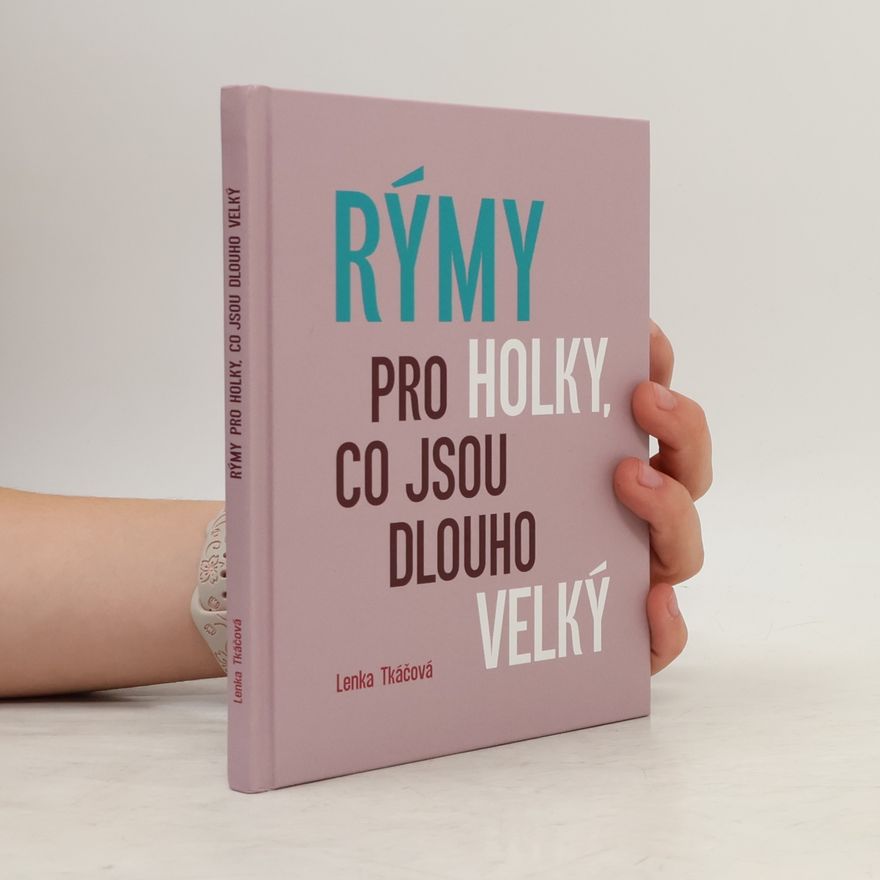 Lenka Tkáč-Zabáková Rýmy pro holky, co jsou dlouho velký