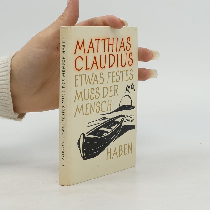 Matthias Claudius Etwas Festes muss der Mensch haben