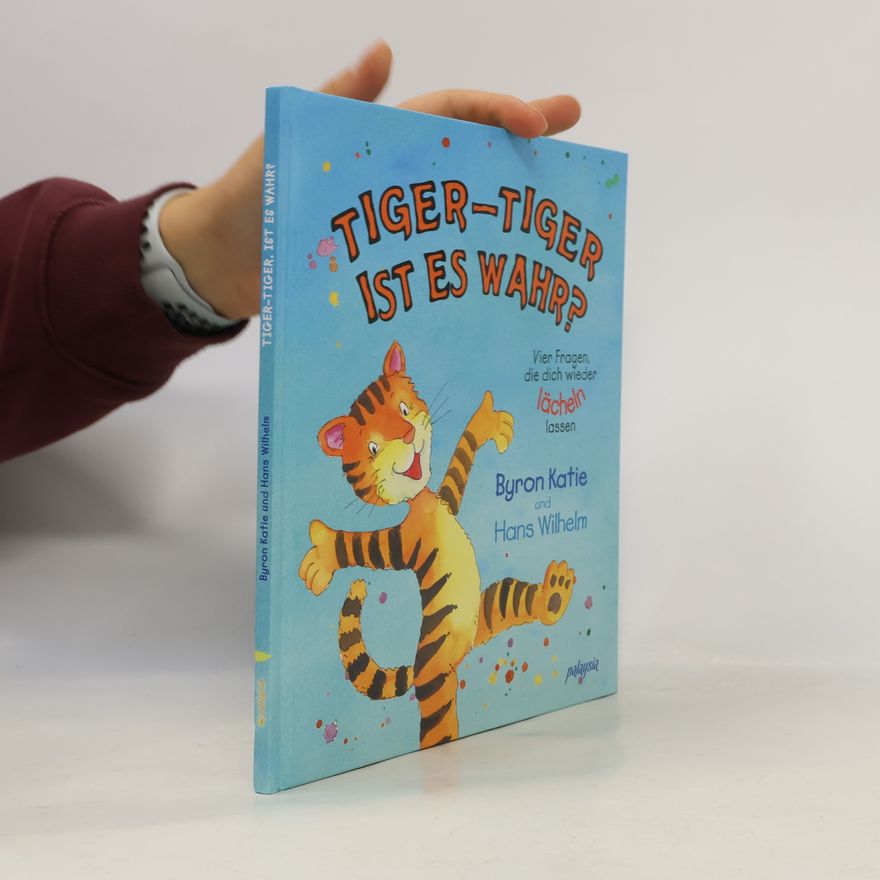 Byron Katie Tiger-Tiger, ist es wahr?