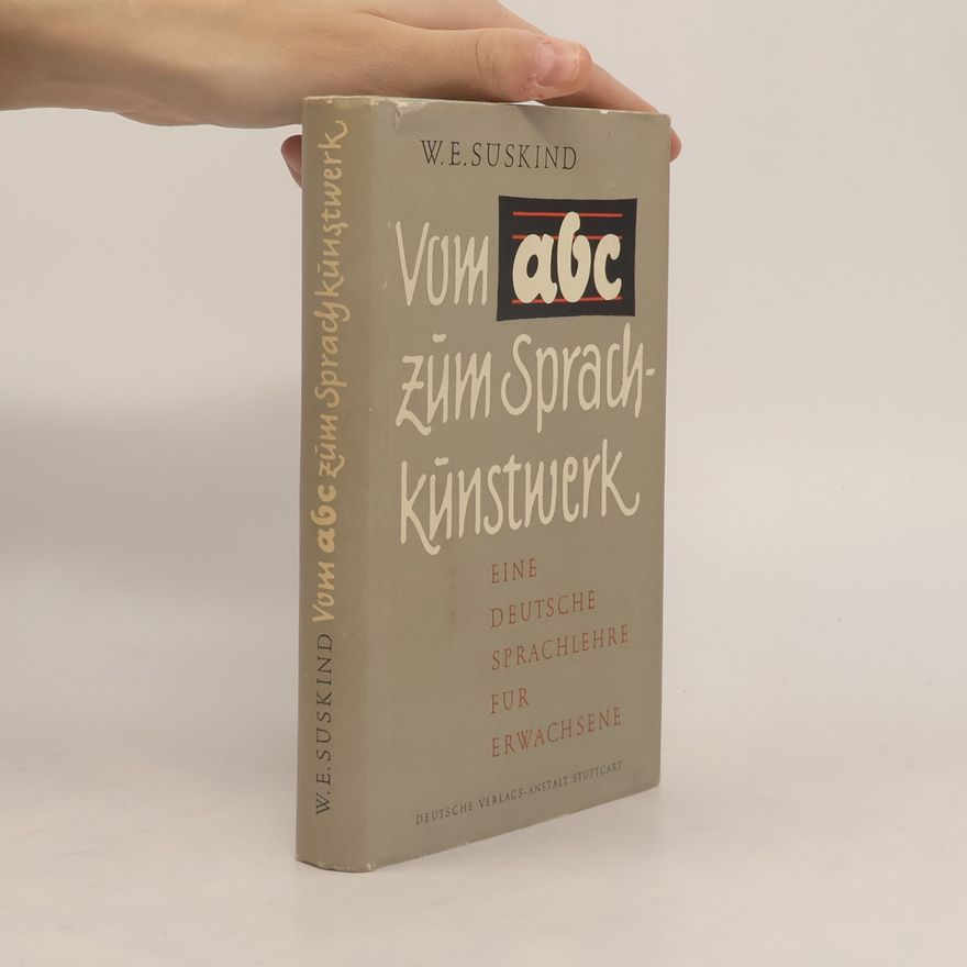Wilhelm E. Süskind Vom abc zum Sprachkunstwerk