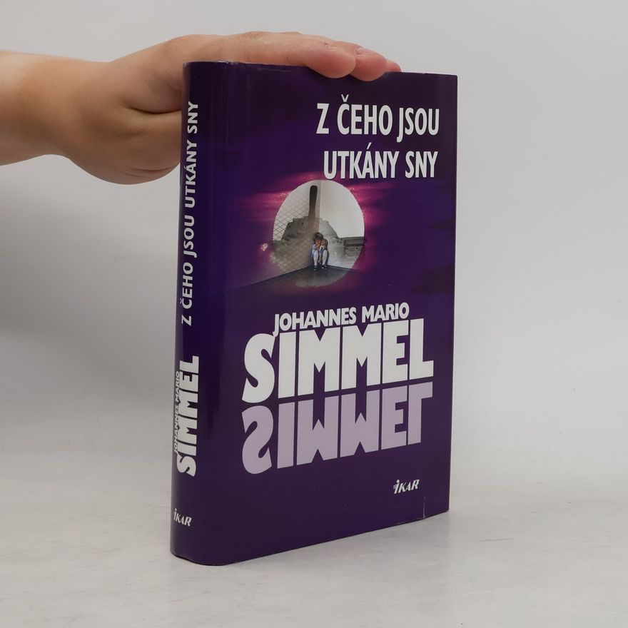 Johannes Mario Simmel Z čeho jsou utkány sny