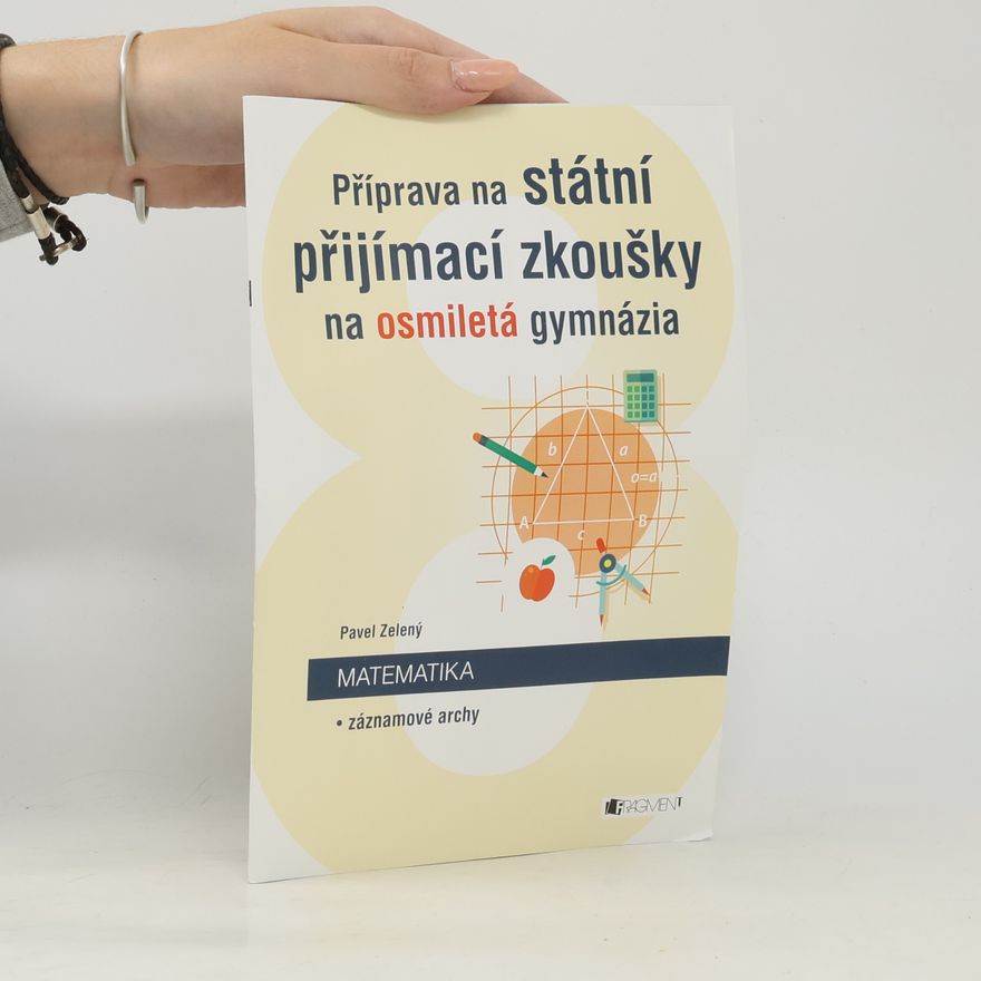 Pavel Zelený Příprava na státní přijímací zkoušky na osmiletá gymnázia. Matematika: Záznamové archy